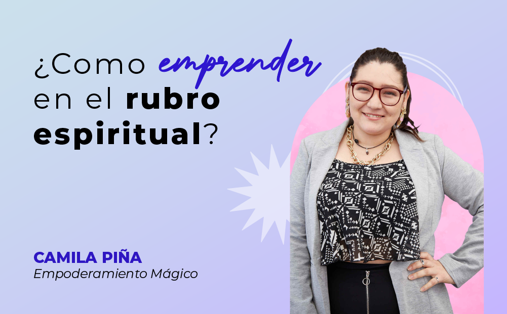 Emprendedoras del rubro espiritual: valorar el negocio y utilizar herramientas para crecer, Camila Piña